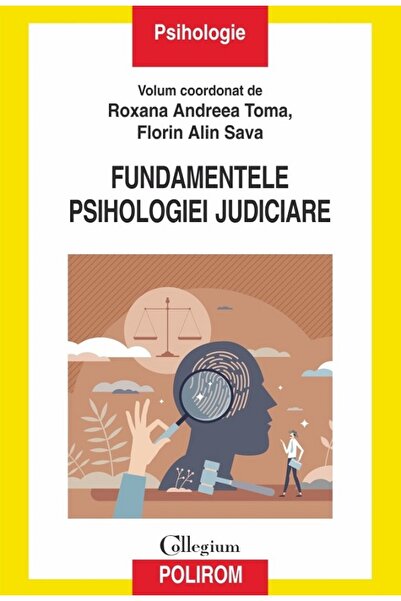 Polirom Fundamentele psihologiei judiciare - Roxana Andreea Toma, Florin Alin...