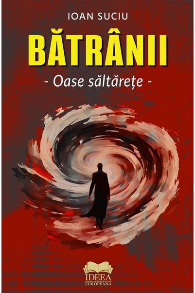 IDEEA EUROPEANA Batranii. Oase saltarete - Ioan Suciu