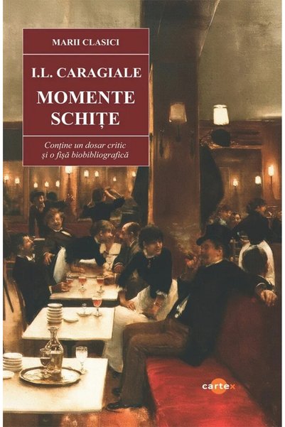 Cartex Momente. Schite - I.L. Caragiale