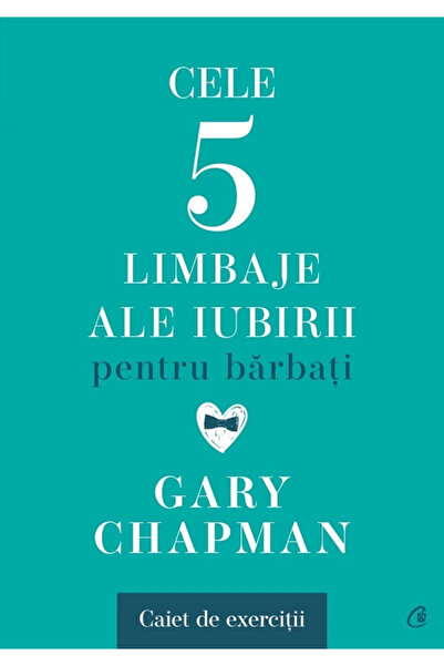 Editura Curtea Veche The Five Love Languages for Men. Workbook, Gary Chapman ...