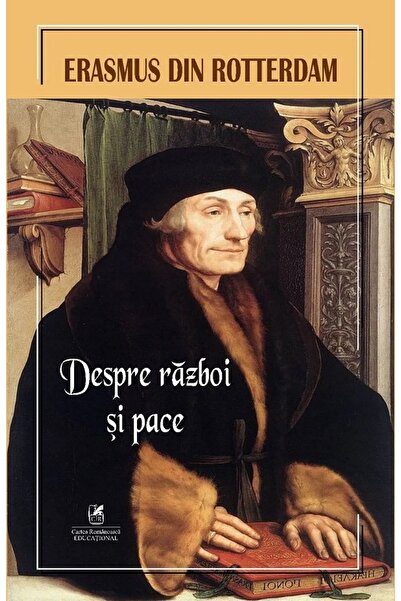 Cartea Romaneasca Educational Despre razboi si pace - Erasmus din Rotterdam