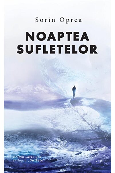 Editura Creator Noaptea sufletelor. Trilogia Suflete Vol.1 - Sorin Oprea
