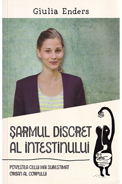 Trei Sarmul discret al intestinului - Giulia Enders