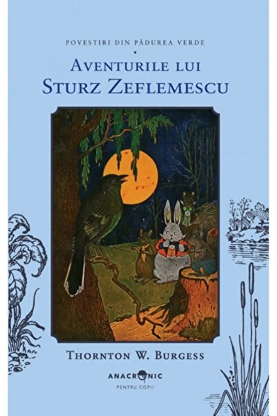 ANACRONIC Aventurile lui Sturz Zeflemescu. Seria Povestiri din Padurea Verde ...
