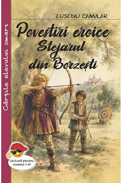 Cartex Povestiri eroice. Stejarul din Borzesti - Eusebiu Camilar