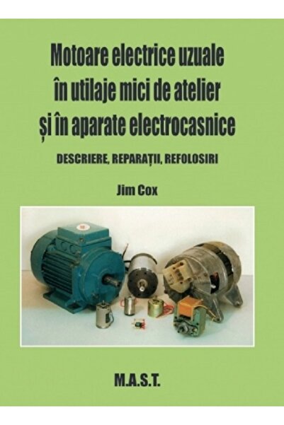 MAST Motoare electrice in utilaje mici de atelier si in aparate electrocasnic...