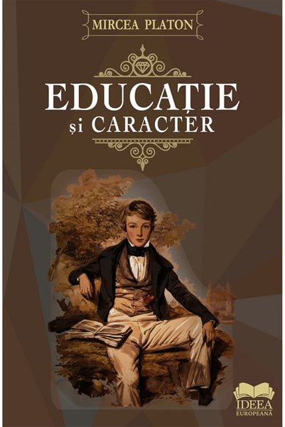 IDEEA EUROPEANA Educatie si caracter - Mircea Platon