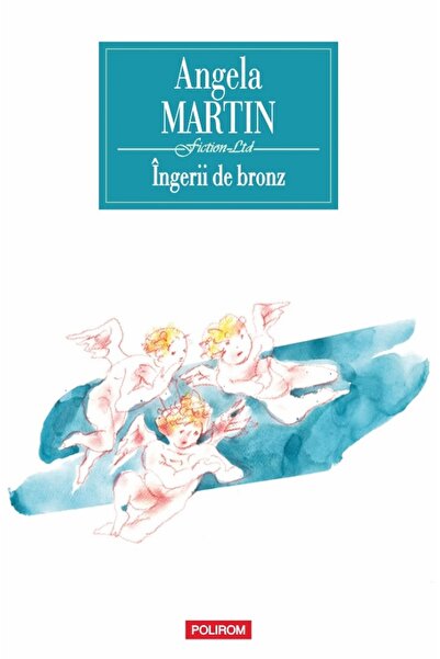 Polirom Ingerii de bronz - Angela Martin