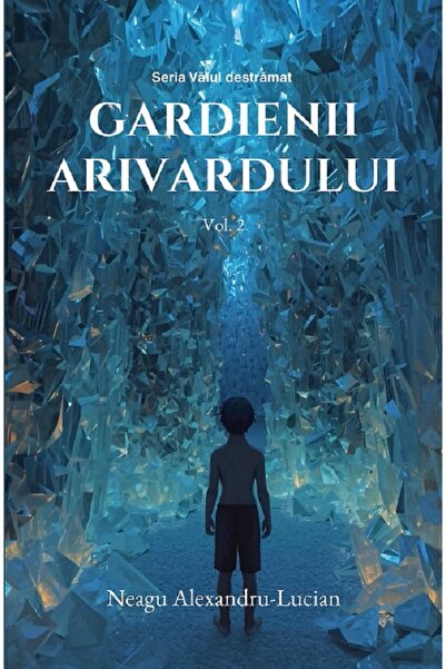 Booksprint Gardienii Arivardului. Seria Valul destramat Vol.2 - Alexandru-Luc...