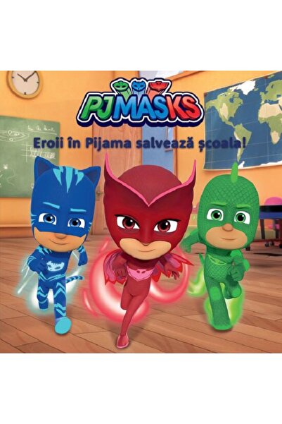 Grupul Editorial Art Pjmasks: Eroii in pijama salveaza scoala!