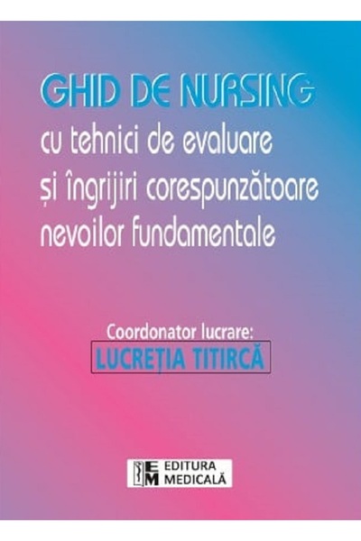 Medicala Ghid de nursing cu tehnici de evaluare si ingrijiri corespunzatoare ...