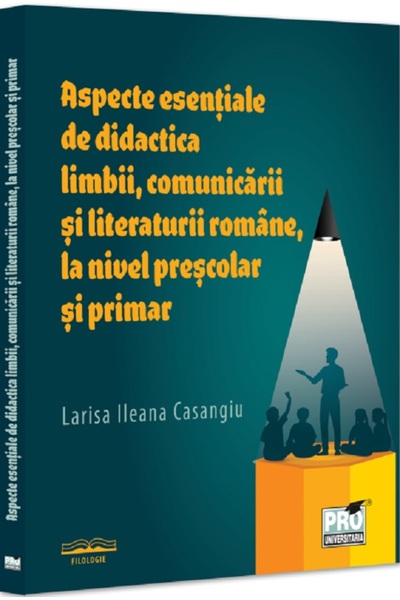 Pro Universitaria Aspecte esentiale de didactica limbii, comunicarii literatu...