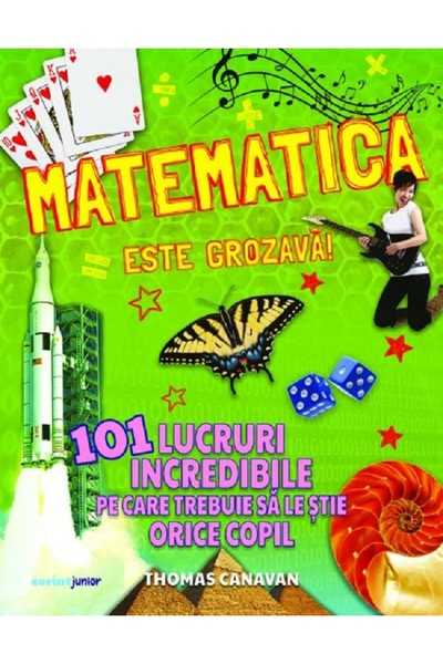Corint Matematica este grozava! 101 lucruri incredibile - Thomas Canavan