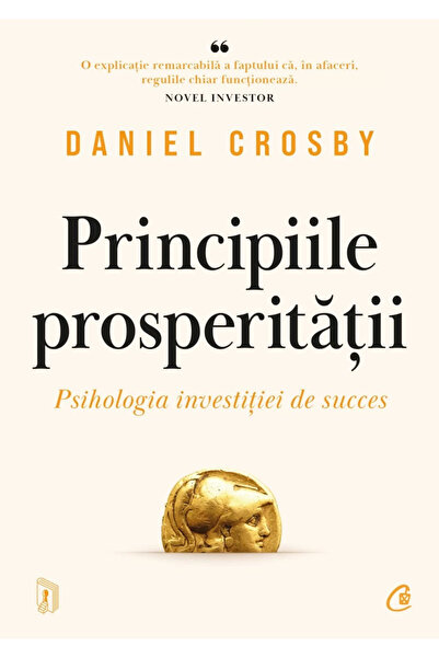 Editura Curtea Veche The Principles of Prosperity, Daniel Crosby - Curtea Vec...