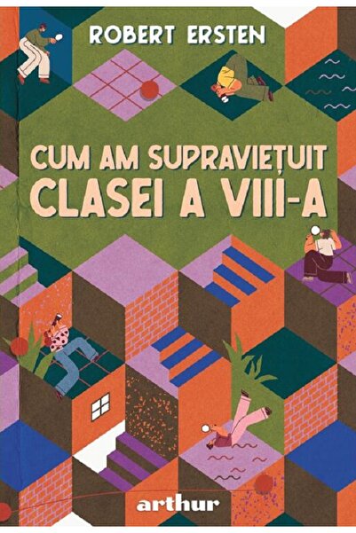 Grupul Editorial Art Cum am supravietuit clasei a VIII-a - Robert Ersten