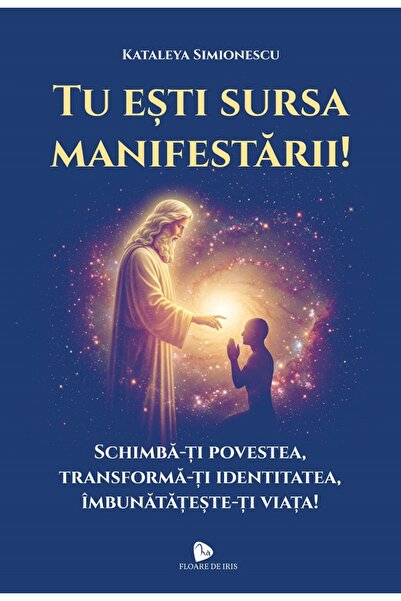 FLOARE DE IRIS Tu esti sursa manifestarii! - Kataleya Simionescu