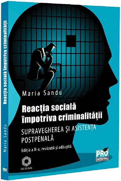 Pro Universitaria Reactia sociala impotriva criminalitatii. Supravegherea si ...