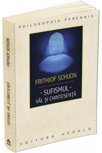 HERALD Sufismul: Val si chintesenta - Frithjof Schuon