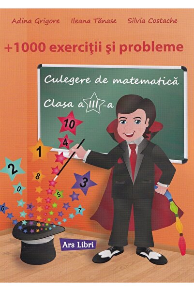 ARS LIBRI Culegere de matematica - Clasa 3 - 1000 exercitii si probleme - Adi...