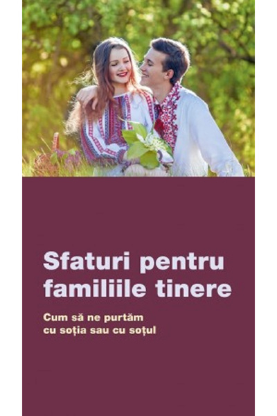EDITURA DE SUFLET Sfaturi pentru familiile tinere. Cum să te comporti cu soți...