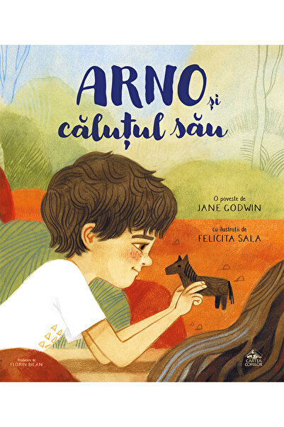 CARTEA COPIILOR Arno si calutul sau - Jane Godwin