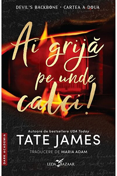 LEDA Ai grija pe unde calci. Seria Devil's Backbone Cartea 2 - Tate James