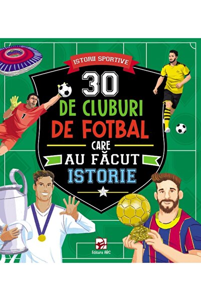 Arc 30 de cluburi de fotbal care au facut istorie. Istorii sportive
