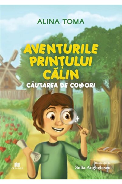 Editura Creator Aventurile Printului Calin. Cautarea de comori - Alina Toma