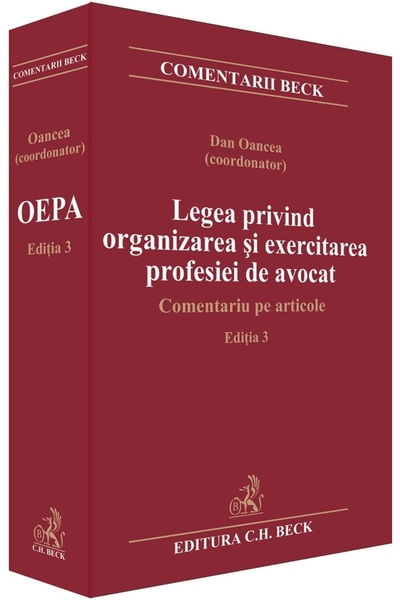 C.H. Beck Legea privind organizarea si exercitarea profesiei de avocat - Dan ...