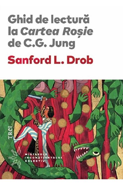 Trei Ghid de lectura la Cartea Rosie de C.G. Jung - Sanford L. Drob