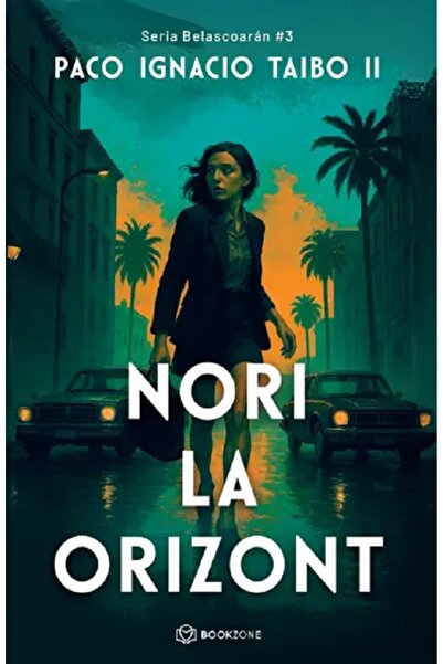 Bookzone Nori la orizont. Seria Belascoaran Vol.3 - Paco Ignacio Taibo II