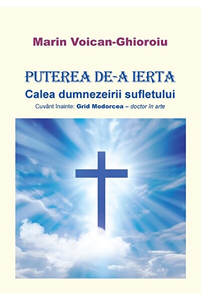 Editura Creator Puterea de-a ierta - Marin Voican-Ghioroiu