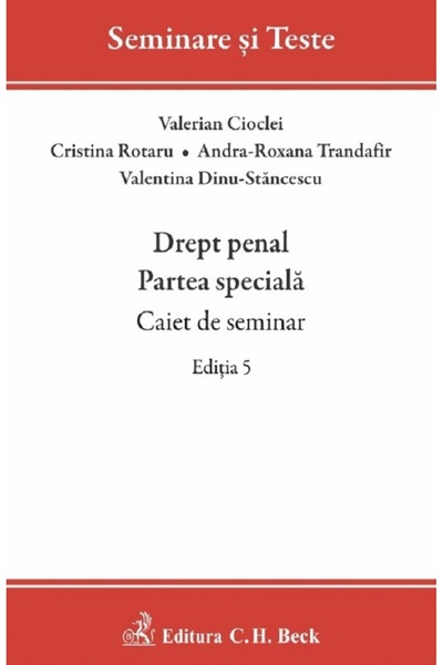 C.H. Beck Drept penal. Partea speciala. Caiet de seminar Ed.5 - Valerian Cioc...