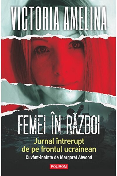 Polirom Femei in razboi. Jurnal intrerupt de pe frontul ucrainean - Victoria ...