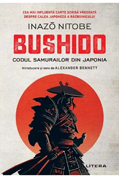 Litera Bushido. Codul samurailor din Japonia - Inazo Nitobe