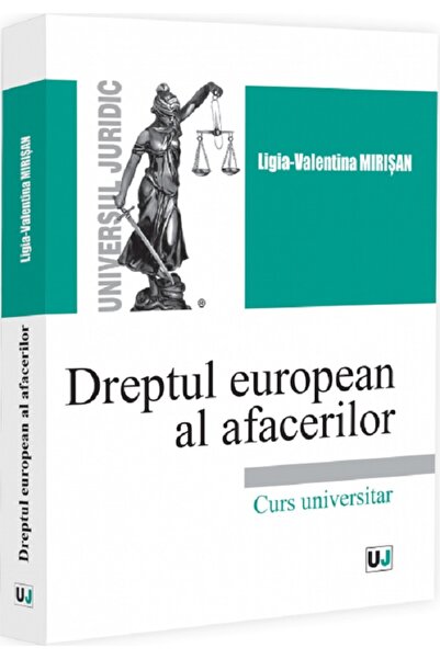 Universul Juridic Dreptul european al afacerilor - Ligia-Valentina Mirisan