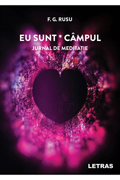 Letras Eu sunt campul: Jurnal de meditatie - F.G. Rusu