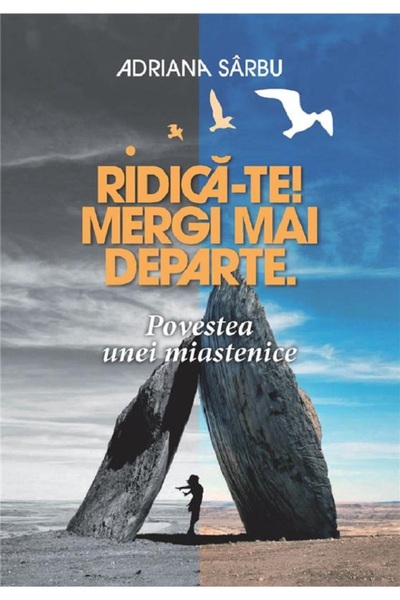 Editura Creator Ridica-te! Mergi mai departe. Povestea unei miastenice - Adri...