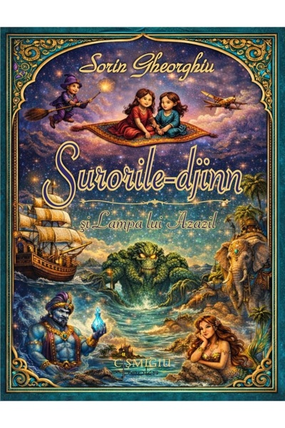 CISMIGIU BOOKS Surorile-djinn si Lampa lui Azazil - Sorin Gheorghiu