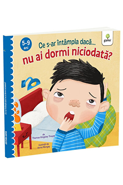 Editura Gama Ce ar întuneci dacă nu dormeai niciodată?, - Editura Gama