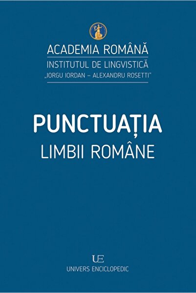 Univers Enciclopedic Punctuatia Limbii Romane - Ioana Vintila-Radulescu, Cris...