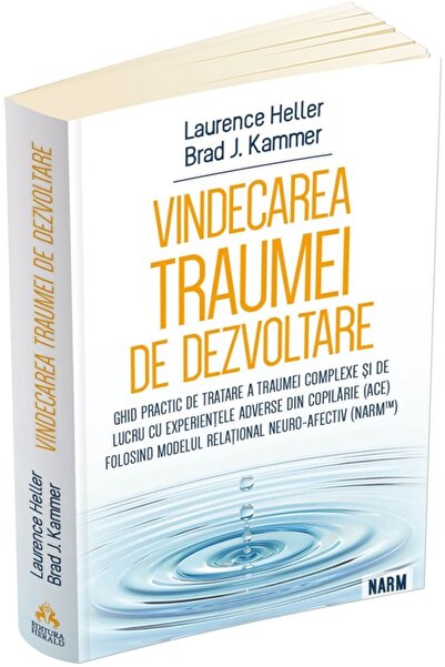 HERALD Vindecarea traumei de dezvoltare - Brad J. Kammer, Laurence Heller