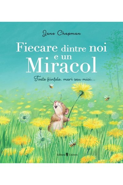 UNIVERS Fiecare dintre noi e un miracol - Jane Chapman