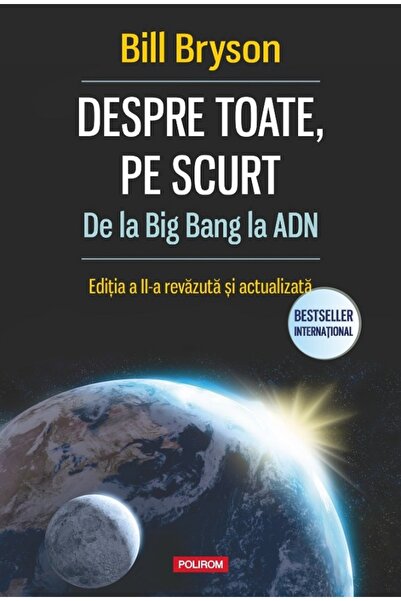 Polirom Despre toate, pe scurt. De la Big Bang la ADN - Bill Bryson