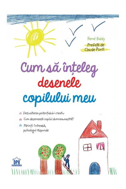 Editura DPH How to Understand My Child's Drawings , Rene Baldy - DPH Publishi...