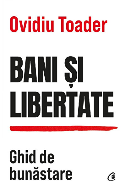 Editura Curtea Veche Money and Freedom , Ovidiu Toader - Curtea Veche Publish...