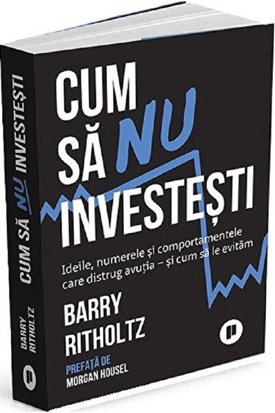 Publica Cum sa nu investesti - Barry Ritholtz