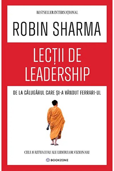 Bookzone Lectii de leadership de la Calugarul care si-a vandut Ferrari-ul - R...