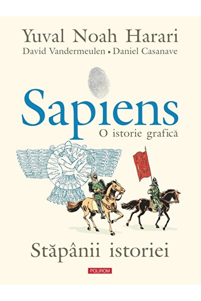Polirom Sapiens. O istorie grafica. Vol.3: Stapanii istoriei - Yuval Noah Har...