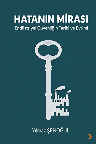 Cinius Yayınları Hatanın Mirası Endüstriyel Güvenliğin Tarihi ve Evrimi